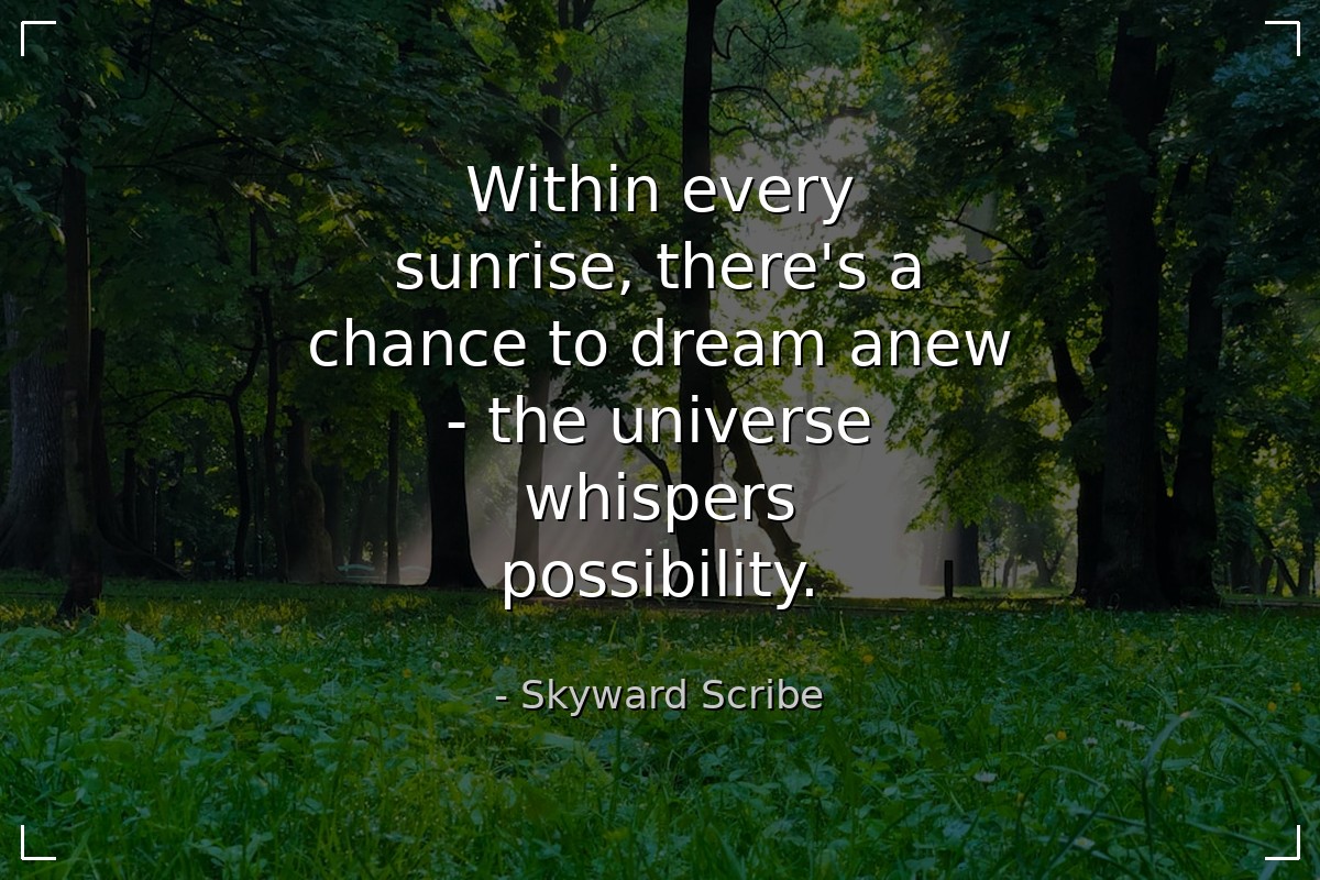 Within every sunrise, there's a chance to dream an... - Skyward Scribe