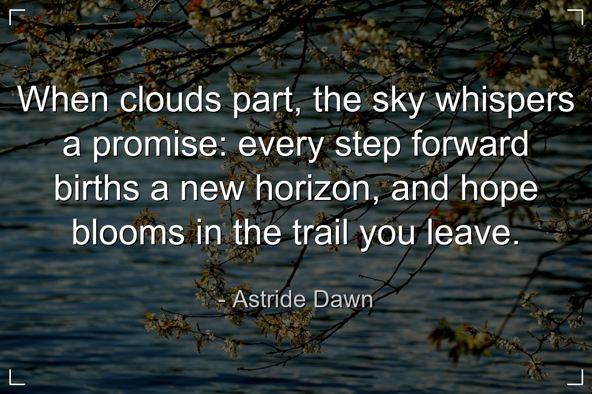 When clouds part, the sky whispers a promise: ever... - Astride Dawn