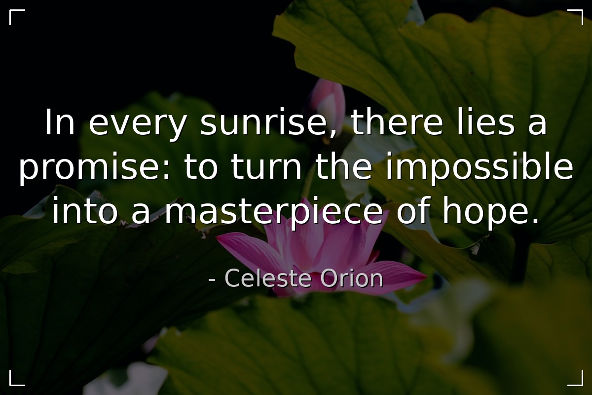 In every sunrise, there lies a promise: to turn th...