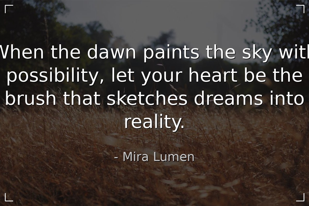 When the dawn paints the sky with possibility, let...