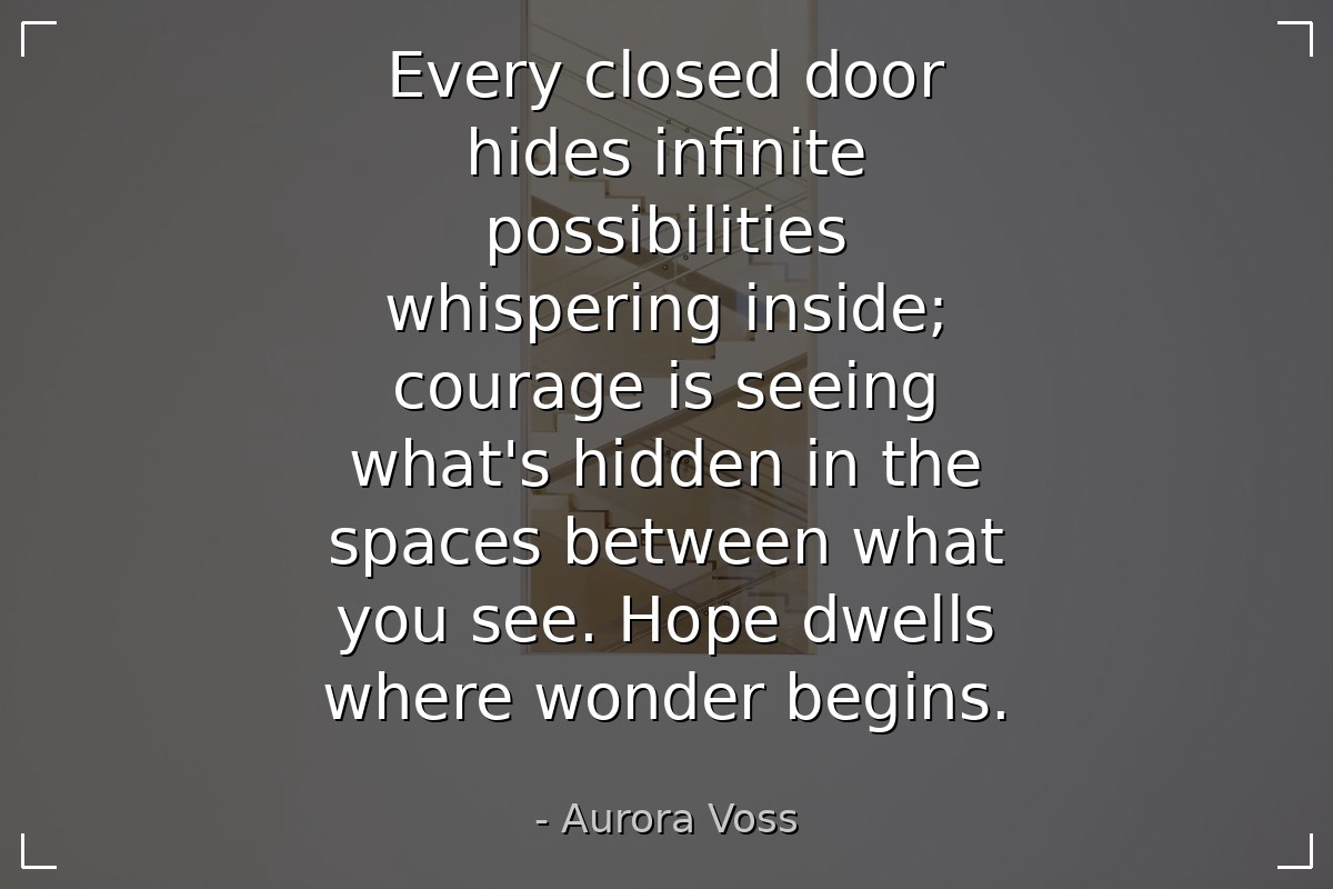 Every closed door hides infinite possibilities whi... - Aurora Voss